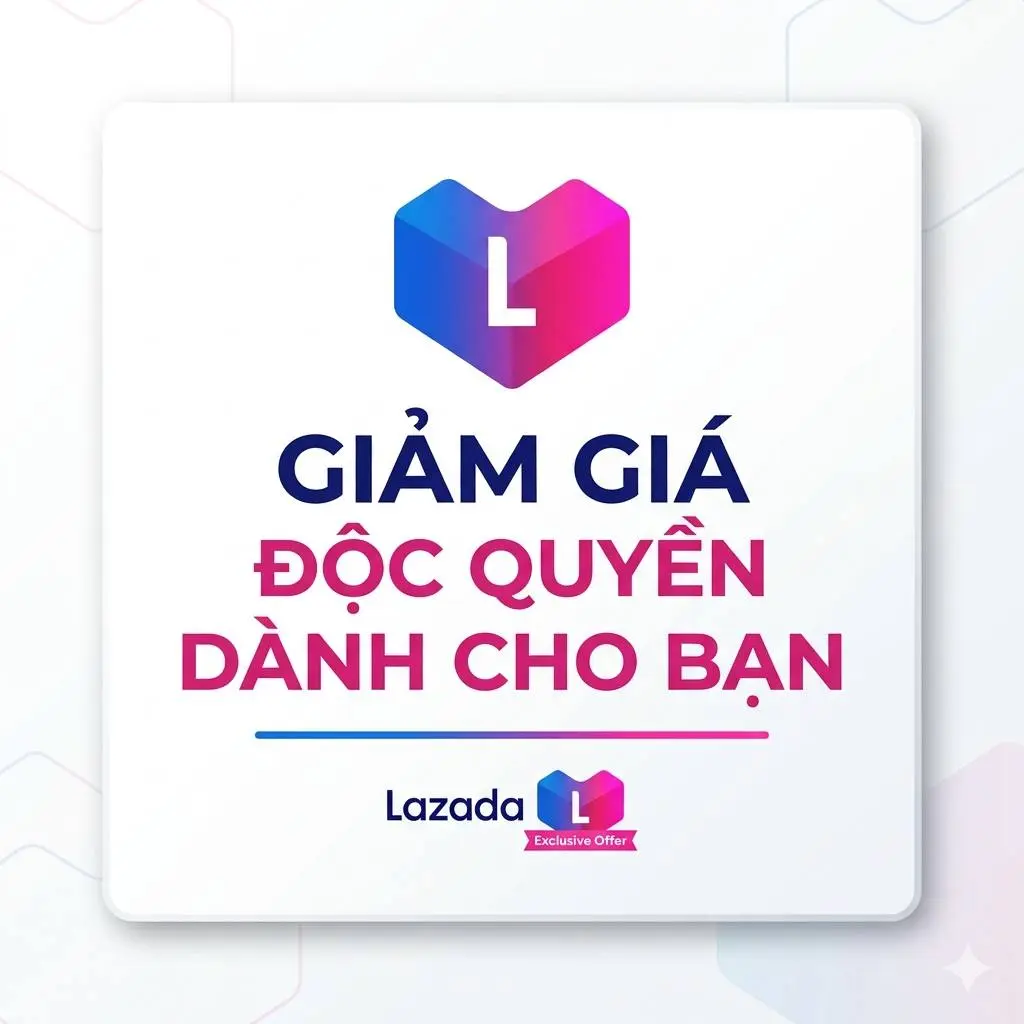 Lazada Giảm giá độc quyền